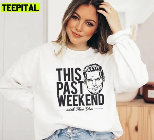 Theo Von ‘this Past Weekend’ Podcast Design Stand Up Comedian Unisex T-Shirt