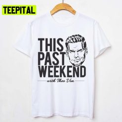 Theo Von ‘this Past Weekend’ Podcast Design Stand Up Comedian Unisex T-Shirt