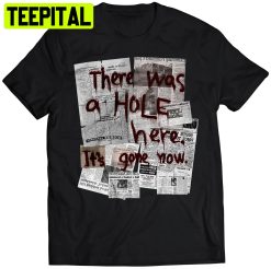 There Was A Hole Trending Unisex T-Shirt