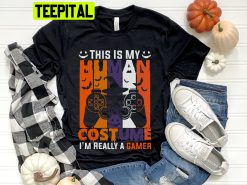 This Is My Halloween Costume I’m Really A Gamer Kid Teen Adult Gamer Trending Unisex Shirt