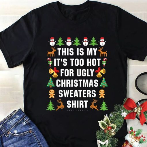 This Is My It’s Too Hot For Ugly Christmas T-Shirt