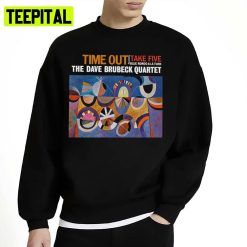 Time Out Take Five The Dave Brubeck Quartet Time Out ’59 Unisex Sweatshirt