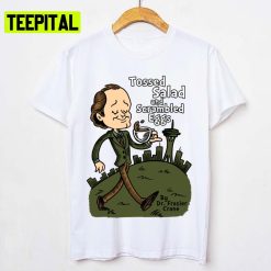 Tossed Salad And Scrambled Eggs Frasier Sitcom Unisex T-Shirt