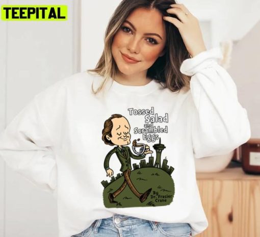 Tossed Salad And Scrambled Eggs Frasier Sitcom Unisex T-Shirt