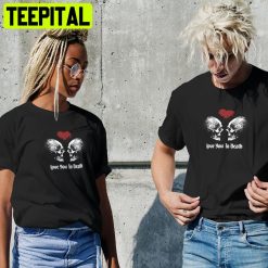 True Love Never Dies Trending Unisex T-Shirt