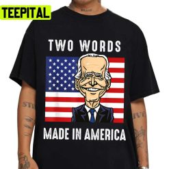 Two Words Made In America Unisex T-Shirt