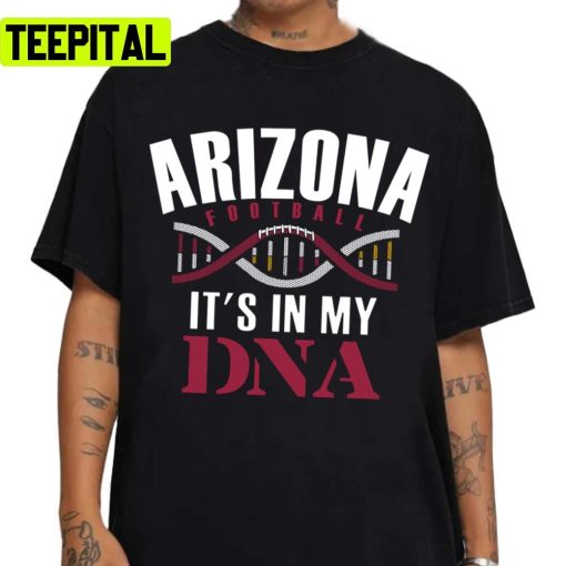 Typo Art Arizona Football Proud Fan It’s In My Dna Unisex T-Shirt