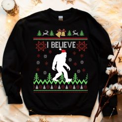 Ugly I Believe Christmas Sweatshirt