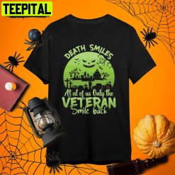 Veteran Death Smile At All Of Only The Veteran Smile Back Halloween Retro Art Unisex T-Shirt