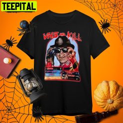 Vhs And Kill Slasher 80s A Nightmare On Elm Street Freddy Krueger Retro Art Unisex T-Shirt