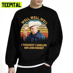 Vintage Leslie Jordan Well Well Well I Thought I Smelled Gin And Regret Unisex Sweatshirt