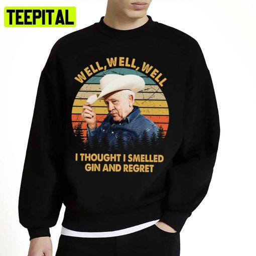 Vintage Leslie Jordan Well Well Well I Thought I Smelled Gin And Regret Unisex Sweatshirt