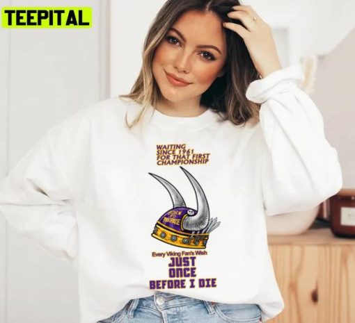 Waiting Since 1961 For That First Championship Minnesota Vikings Unisex T-Shirt