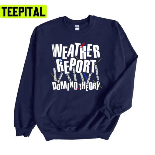 Weather Report Band Domino Theory Unisex Sweatshirt