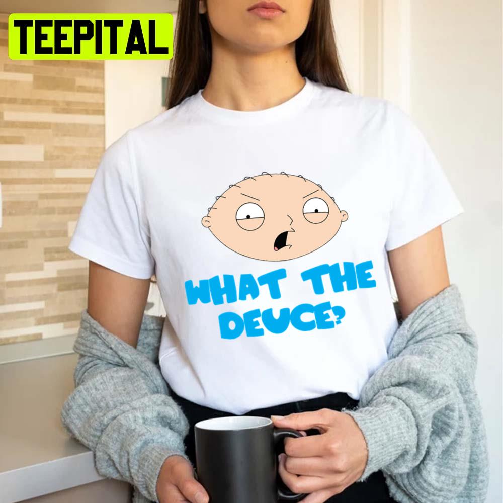 What The Deuce Family Guy Unisex T-Shirt