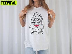 What’s Up Witches Ursula Villain Villain Disney Unisesx T-Shirt