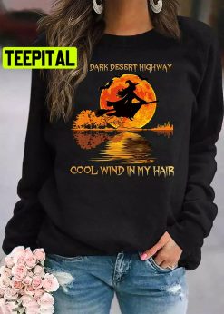 Witch Halloween On A Dark Desert Highway Cool Wind In My Hair Trending Unisex Shirt