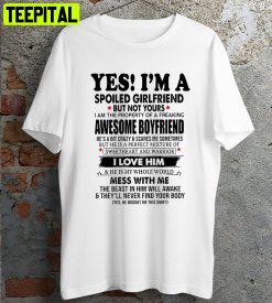 Yes I’m A Spoiled Girlfriend But Not Yours Retro Design T-Shirt