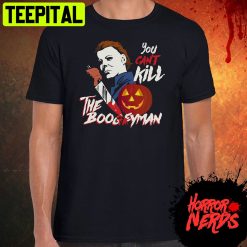 You Can’t Kill The Boogeyman Halloween Michael Myers Haddonfield Trending Unisex Shirt