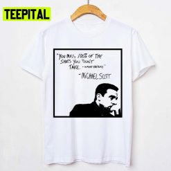 You Mis 100% Of The Shots You Don’t Take Michael Scott Unisex T-Shirt