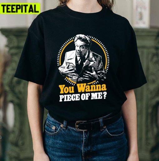 You Wanna Piece Of Me Jerry Seinfeld Unisex T-Shirt