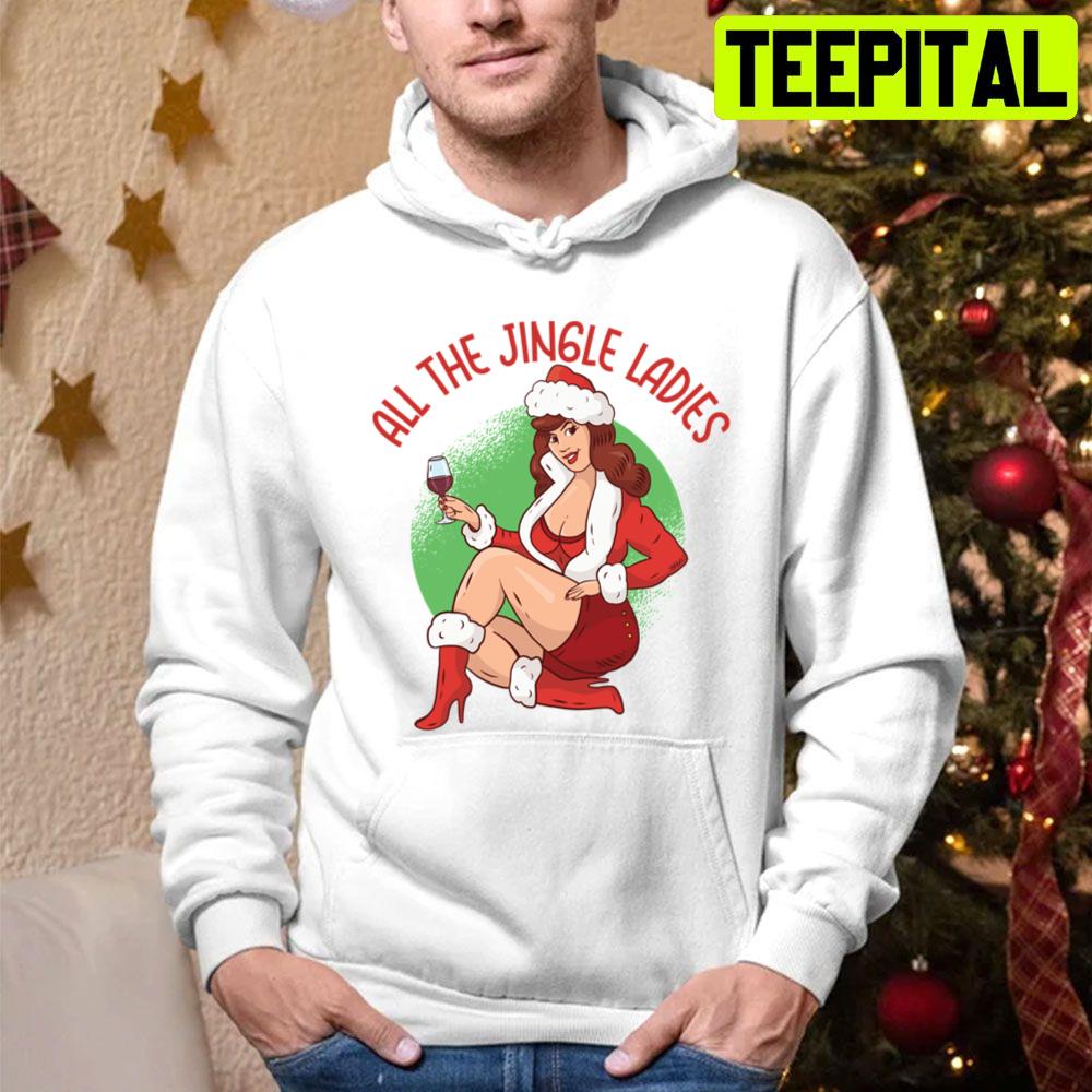 All The Jingle Ladies Funny Cheeky Christmas Design Trending Unisex Hoodie