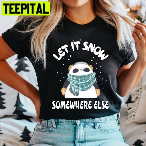 Cute Panda Let It Snow Somewhere Else Christmas Trending Unisex Sweatshirt