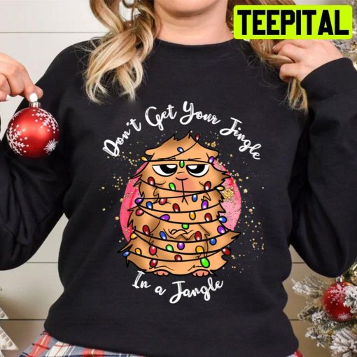 Don’t Get Your Jingle In A Jangle Funny Christmas Lovers Trending Unisex Sweatshirt