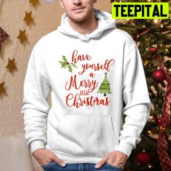 Have Yourself A Merry Little Christmas Holiday Trending Unisex Hoodie