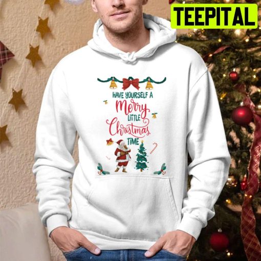 Have Yourself A Merry Little Christmas Time Trending Unisex Hoodie