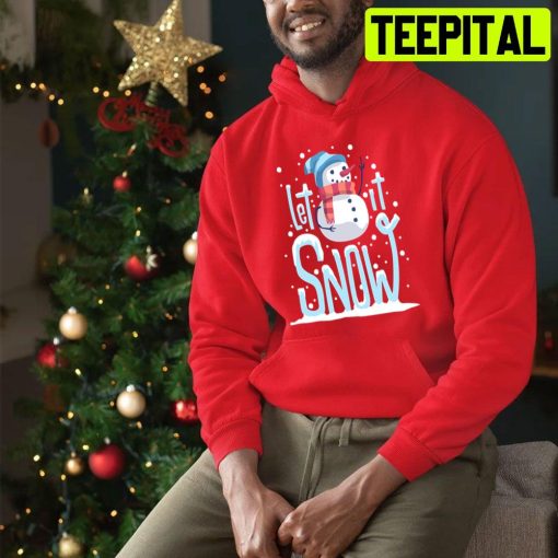 Let It Snow, And Funny Snowman Christmas Trending Unisex Sweatshirt