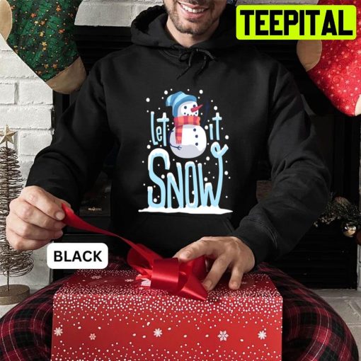 Let It Snow, And Funny Snowman Christmas Trending Unisex Sweatshirt