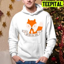 Oh For Fox Sake Trending Unisex Hoodie