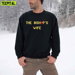 The Bishop’s Wife Trending Unisex T-Shirt