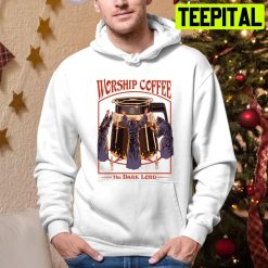 Worship Coffee The Dark Lord Trending Unisex Hoodie