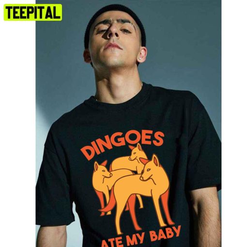 Dingoes Ate My Baby Trending Unisex T-Shirt