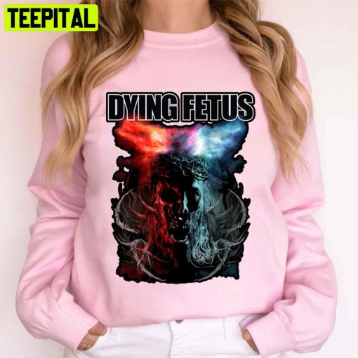 Dying Fetus Death Metal Art Trending Unisex T-Shirt