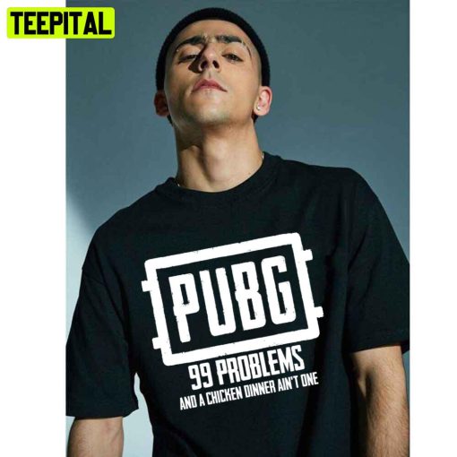 Player Unknown’s Battlegrounds Pubg 99 Problems Trending Unisex T-Shirt