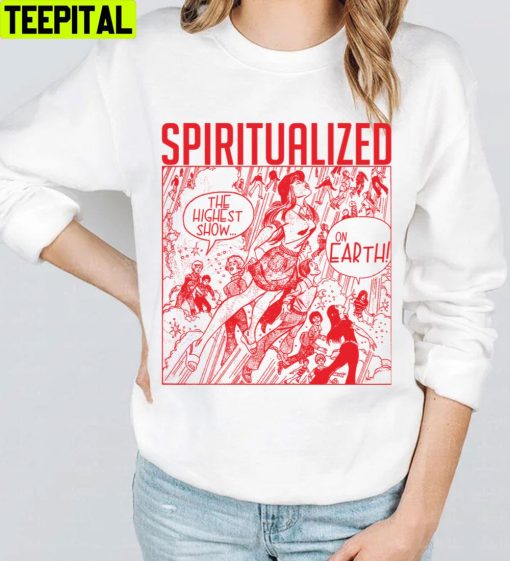 The Highest Show On Earth Spiritualized Trending Unisex T-Shirt