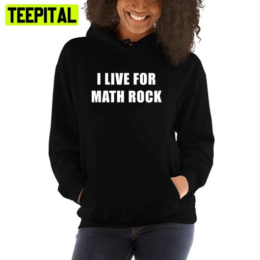 I Live For Math Rock Unisex T-Shirt