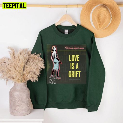 Love Is A Grift Victoria Squid Sings Unisex Sweatshirt