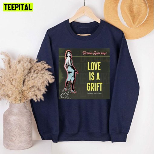 Love Is A Grift Victoria Squid Sings Unisex Sweatshirt