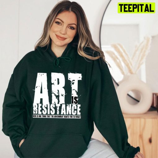 Art Is Resistance Unisex T-Shirt