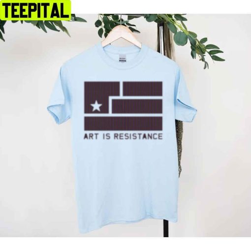 Art Is Resistance Unisex T-Shirt