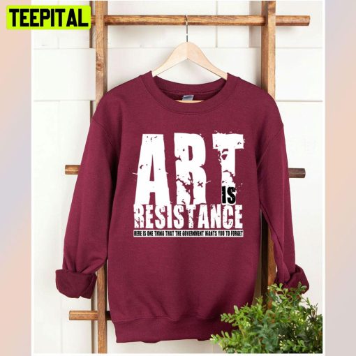 Art Is Resistance Unisex T-Shirt