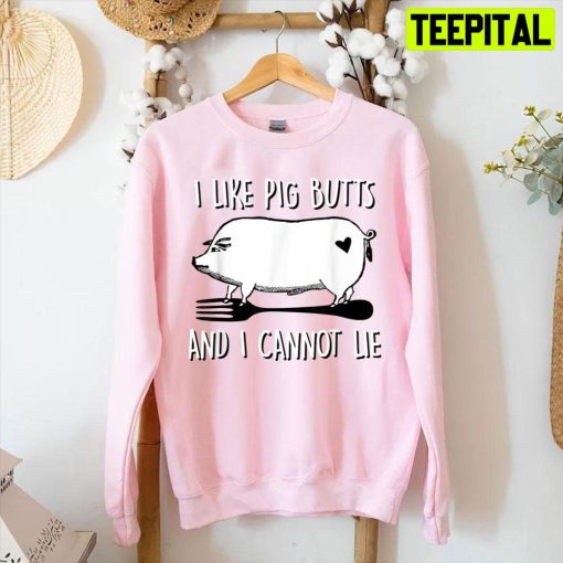 I Like Pig Butts And I Cannot Lie Funny Bbq Grill Unisex T-Shirt