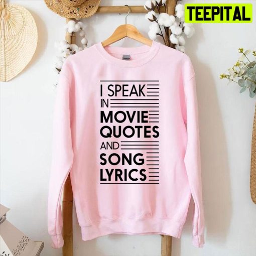 I Speak In Movie Quotes And Song Lyrics Unisex T-Shirt