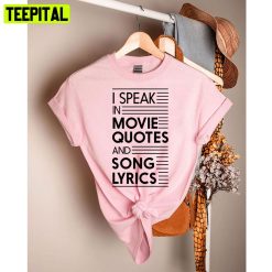 I Speak In Movie Quotes And Song Lyrics Unisex T-Shirt