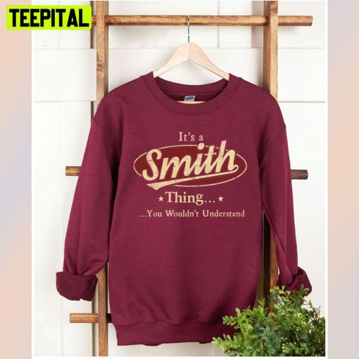 It’s A Smith Thing You Wouldn’t Understand Unisex T-Shirt