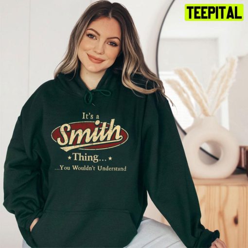 It’s A Smith Thing You Wouldn’t Understand Unisex T-Shirt